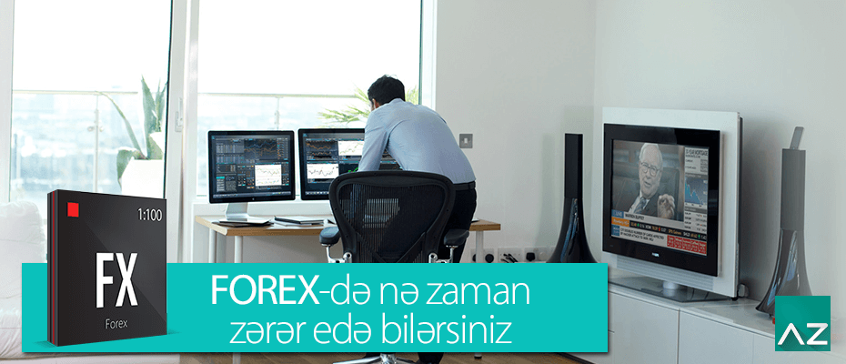 FOREX-də nə zaman zərər edirsiniz