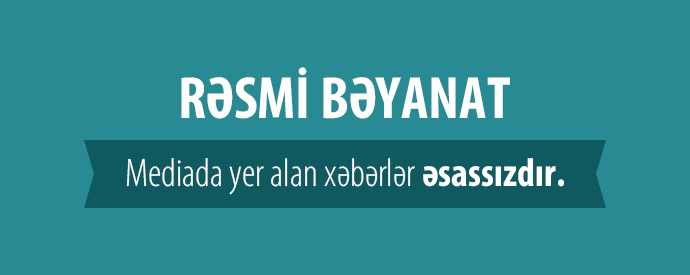 Yayılan xəbərlərlə bağlı şirkətin rəsmi mövqeyi